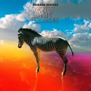 Scissor Sisters - Only The Horses (Radio Date: 20 Aprile 2012)